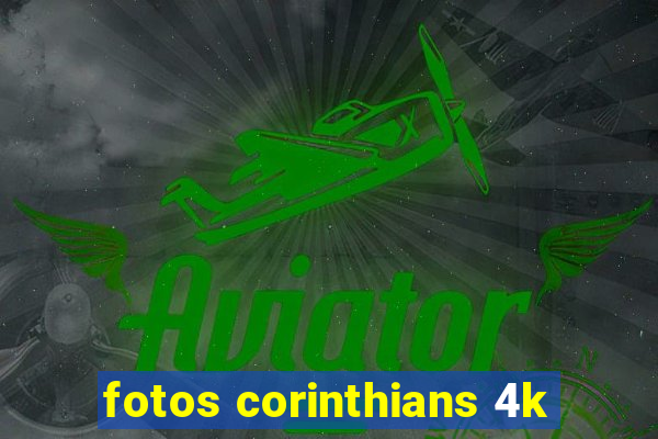 fotos corinthians 4k